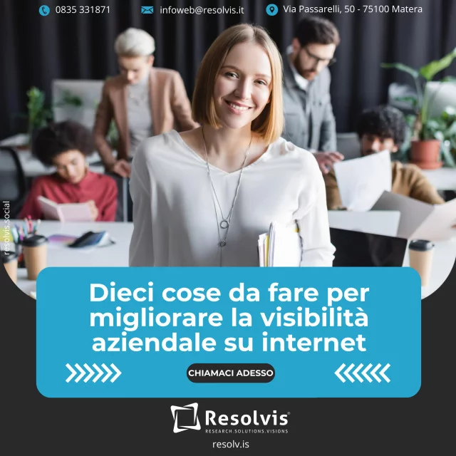 Dieci cose da fare per migliorare la visibilit&agrave; aziendale su internet, Resolvis | Marketing | Comunicazione | Matera | Business | Produzione Web | Produzione siti internet | Startup | Innovazione | Ricerca | E-commerce