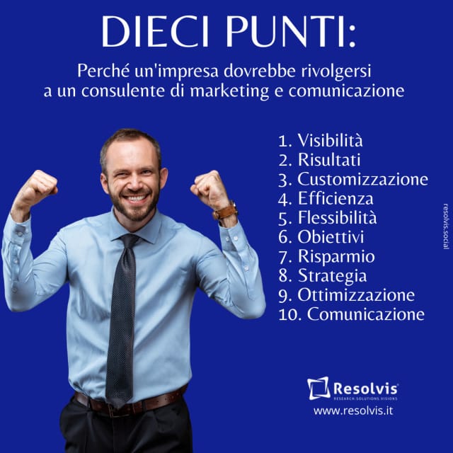 Dieci Punti: Perch&eacute; un&rsquo;impresa dovrebbe rivolgersi a un consulente di marketing e comunicazione, Resolvis | Marketing | Comunicazione | Matera | Business | Produzione Web | Produzione siti internet | Startup | Innovazione | Ricerca | E-commerce